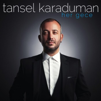 Tansel Karaduman - Her Gece (2013) Full Albüm İndir Tansel Karaduman - Her Gece (2013) Full Albüm İndir